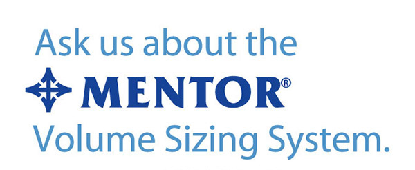ask us about the Mentor Volume Sizing System