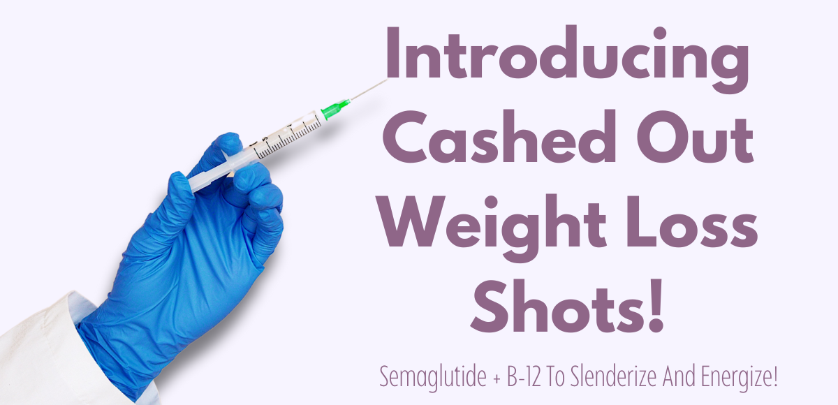 Doctor's gloved hand holding syringe with text that says "Introducing Cashed Out Weight Loss Shots! Semaglutide + B-12 to slenderize and energize!"
